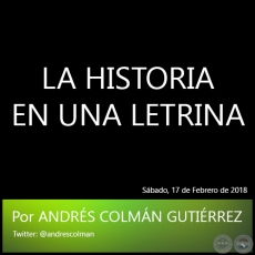 LA HISTORIA EN UNA LETRINA - Por ANDRS COLMN GUTIRREZ - Sbado, 17 de Febrero de 2018